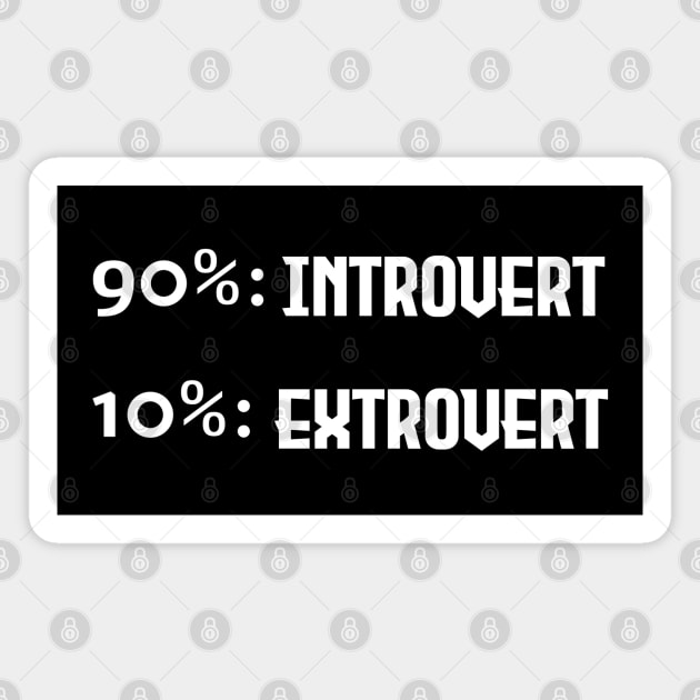 90% Introverted and 10% Extroverted - White Lettering Version Magnet by Nat Ewert Art